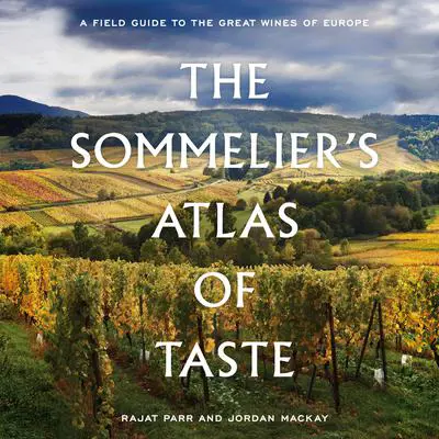 The Sommelier's Atlas of Taste: A Field Guide to the Great Wines of Europe Audibook, by Jordan Mackay