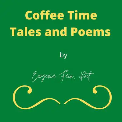 Coffee Time Tales and Poems Audibook, by Eugenia Fain