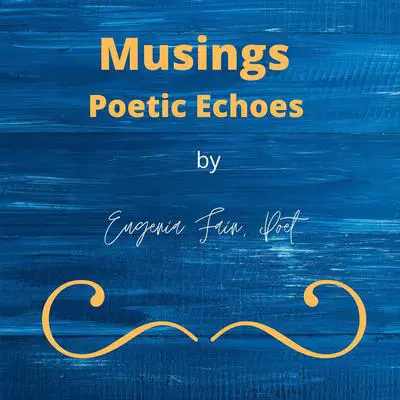 Musings Poetic Echoes Audibook, by Eugenia Fain