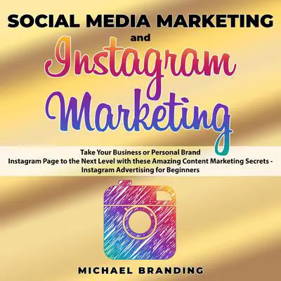 Social Media Marketing and Instagram Marketing Audibook, by Michael Branding