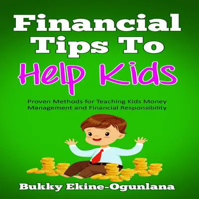 Financial Tips to Help Kids Audibook, by Bukky Ekine-Ogunlana