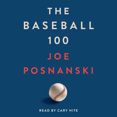 The Baseball 100 Audibook, by Joe Posnanski