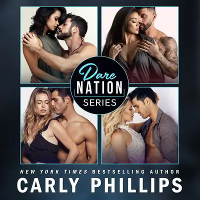 Dare Nation - The Entire Collection: Dare to Resist, Dare to Tempt, Dare to Play &amp; Dare to Stay Audibook, by Carly Phillips