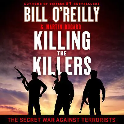 Killing the Killers: The Secret War against Terrorists Audibook, by Martin Dugard