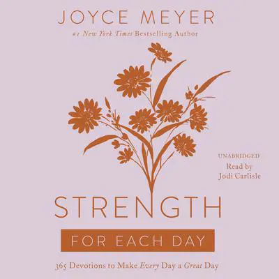Strength for Each Day: 365 Devotions to Make Every Day a Great Day Audibook, by Joyce Meyer