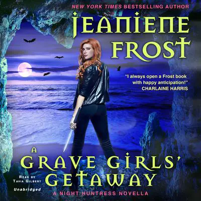 A Grave Girls’ Getaway: A Night Huntress Novella Audibook, by Jeaniene Frost