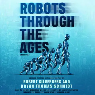 Robots through the Ages: A Science Fiction Anthology  Audibook, by Robert Silverberg