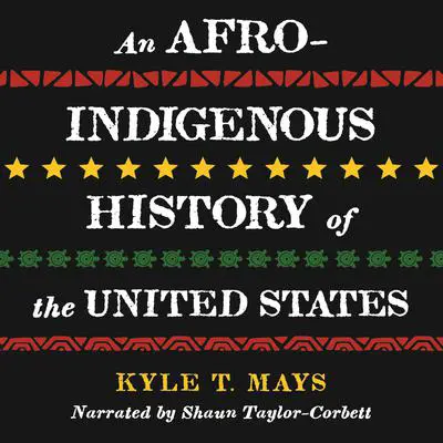 An Afro-Indigenous History of the United States Audibook, by Kyle T. Mays