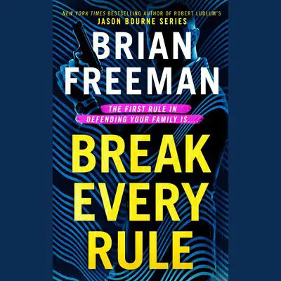 Break Every Rule Audibook, by Brian Freeman