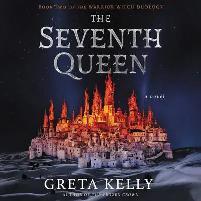 The Seventh Queen: A Novel Audibook, by Greta Kelly