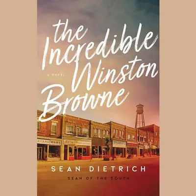 The Incredible Winston Browne Audibook, by Sean Dietrich