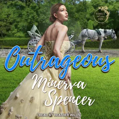 Outrageous Audibook, by Minerva Spencer