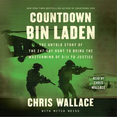 Countdown bin Laden: The Untold Story of the 247-Day Hunt to Bring the Mastermind of 9/11 to Justice Audibook, by Chris Wallace