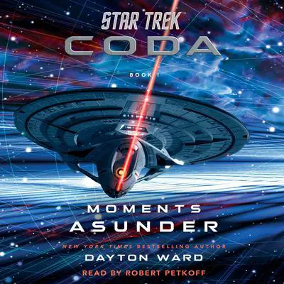 Star Trek: Coda: Book 1: Moments Asunder Audibook, by Dayton Ward
