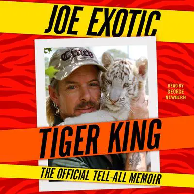 Tiger King: The Official Tell-All Memoir Audibook, by Joe Exotic