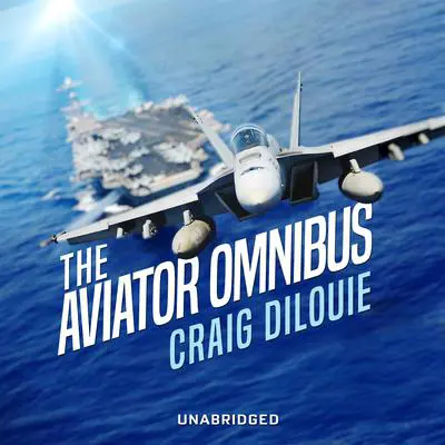 The Aviator Omnibus: The Aviator and The Warfighter Audibook, by Craig DiLouie