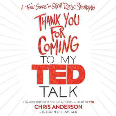 Thank You for Coming to My TED Talk: A Teen Guide to Great Public Speaking Audibook, by Chris Anderson