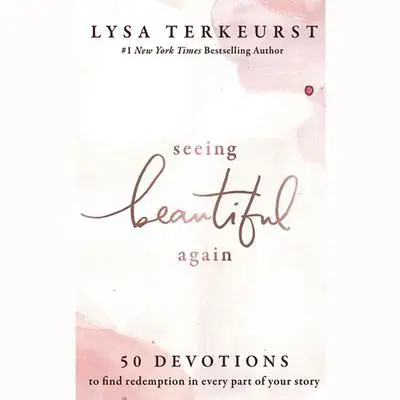 Seeing Beautiful Again: 50 Devotions to Find Redemption in Every Part of Your Story Audibook, by Lysa TerKeurst