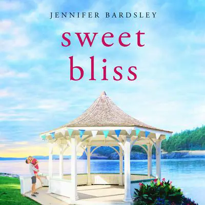 Sweet Bliss Audibook, by Jennifer Bardsley