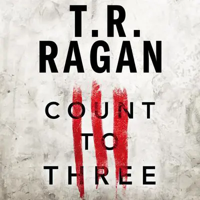 Count to Three Audibook, by T. R. Ragan