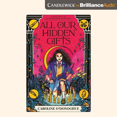 All Our Hidden Gifts Audibook, by Caroline O'Donoghue