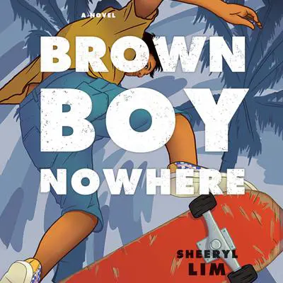 Brown Boy Nowhere: A Novel Audibook, by Sheeryl Lim