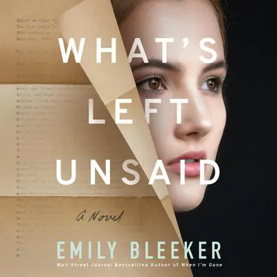 What's Left Unsaid: A Novel Audibook, by Emily Bleeker