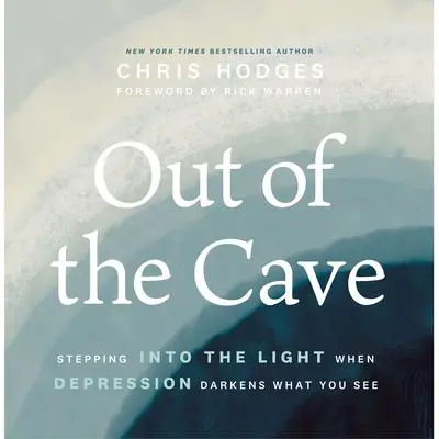 Out of the Cave: Stepping into the Light when Depression Darkens What You See Audibook, by Chris Hodges