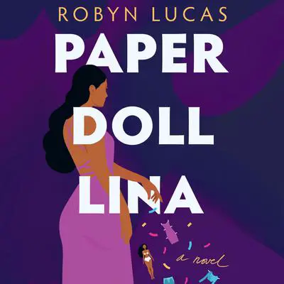 Paper Doll Lina: A Novel Audibook, by Robyn Lucas