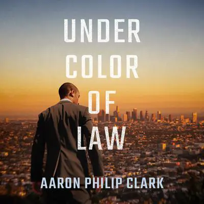 Under Color of Law Audibook, by Aaron Philip Clark
