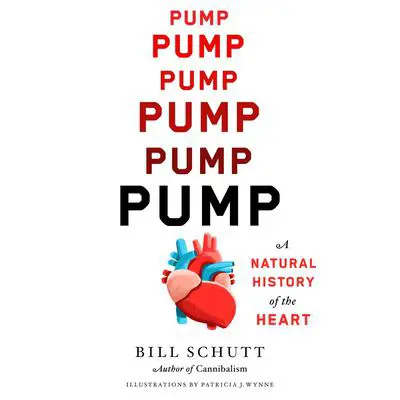 Pump: A Natural History of the Heart Audibook, by Bill Schutt