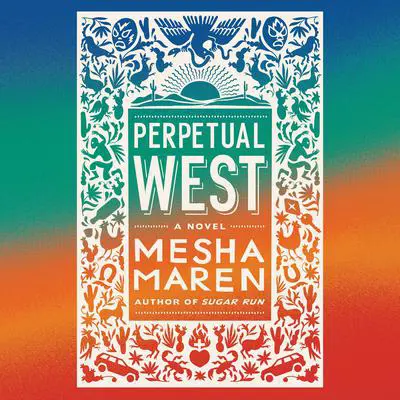 Perpetual West Audibook, by Mesha Maren