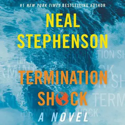 Termination Shock: A Novel Audibook, by Neal Stephenson