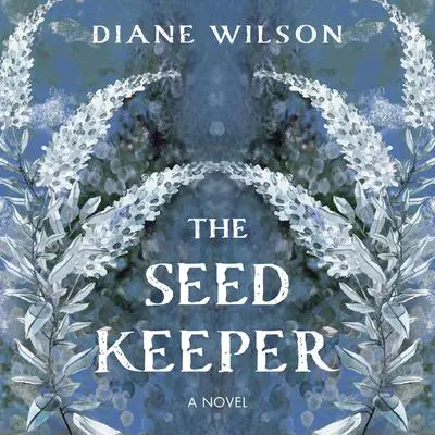 The Seed Keeper: A Novel Audibook, by Diane Wilson