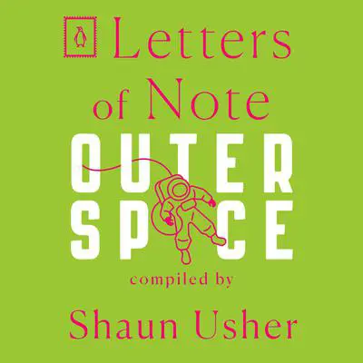 Letters of Note: Outer Space Audibook, by Author Info Added Soon