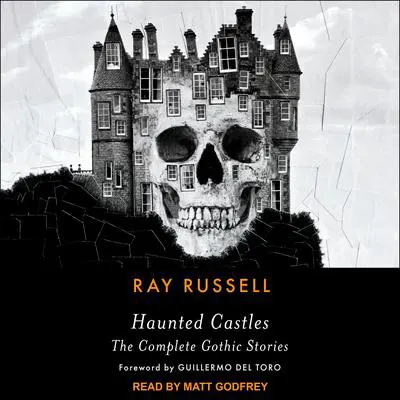 Haunted Castles: The Complete Gothic Stories Audibook, by Ray Russell