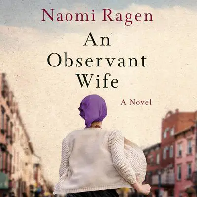 An Observant Wife: A Novel Audibook, by Naomi Ragen