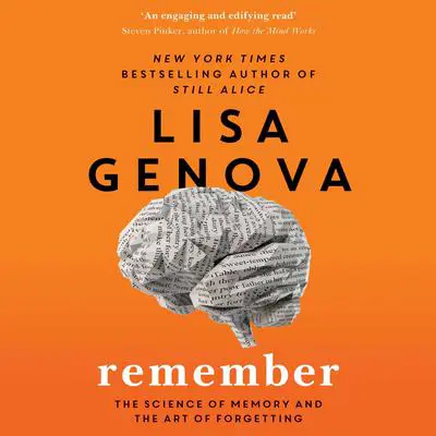 Remember: The Science of Memory and the Art of Forgetting Audibook, by Lisa Genova