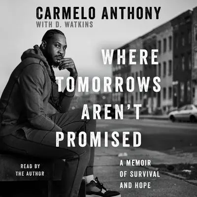 Where Tomorrows Aren't Promised Audibook, by Carmelo Anthony