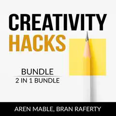 Creativity Hacks Bundle, 2 in 1 Bundle: Creativity Rules and Creative Calling  Audibook, by Aren Mable