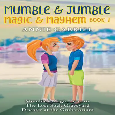 Mumble & Jumble — Magic & Mayhem Audibook, by Annie Gabriel