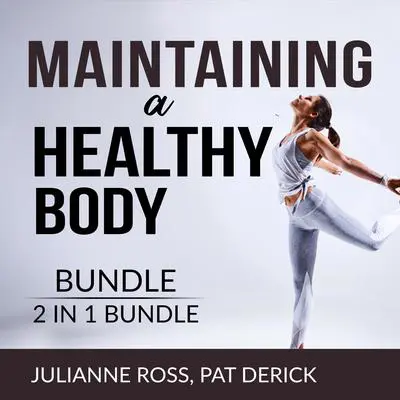 Maintaining a Healthy Body Bundle, 2 in 1 Bundle: Living With Your Body and Counting Calories  Audibook, by Julianne Ross