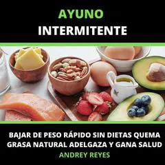 ayuno intermitente Bajar de peso rápido sin dietas Audibook, by Andrey Reyes
