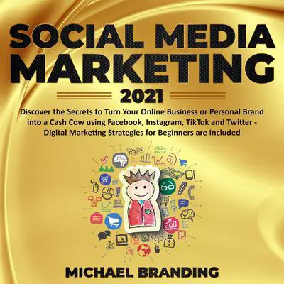 Social Media Marketing 2021 Audibook, by Michael Branding