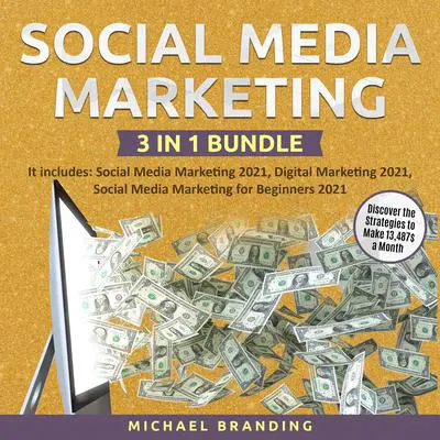 Social Media Marketing 3 in 1 Bundle Audibook, by Michael Branding