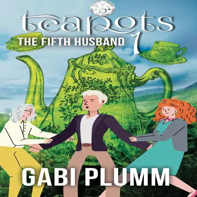 Teapots 1.: The Fifth Husband Audibook, by Gabi Plumm