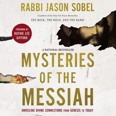 Mysteries of the Messiah: Unveiling Divine Connections from Genesis to Today Audibook, by Rabbi Jason Sobel