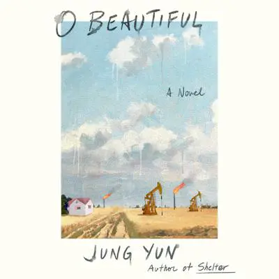 O Beautiful: A Novel Audibook, by Jung Yun