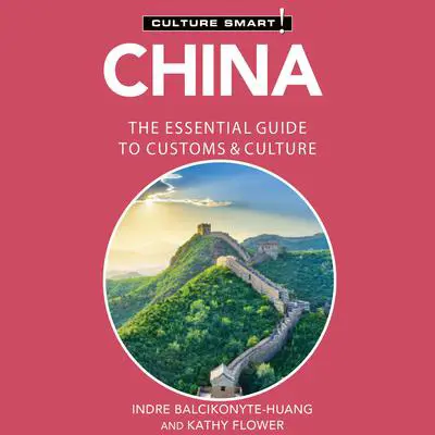 China–Culture Smart!: The Essential Guide to Customs & Culture Audibook, by Indre Balcikonyte-Huang