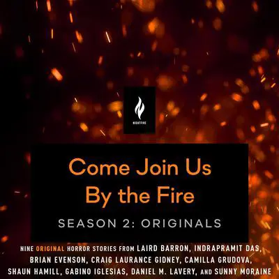 Come Join Us By The Fire Season 2, Originals: 9 Short Horror Tales from Nightfire Audibook, by various authors
